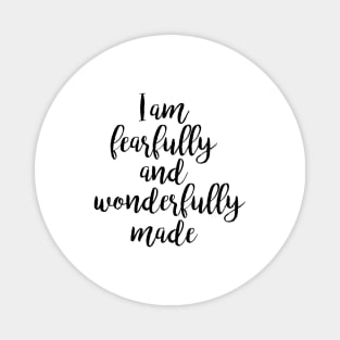 Fearfully and wonderfully made Magnet